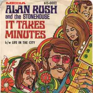 Alan Rush And The Stonehouse - It Takes Minutes / Life In The City