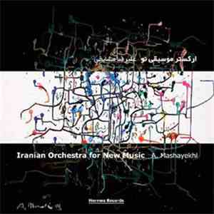 Alireza Mashayekhi, Iranian Orchestra for New Music - Iranian Orchestra for New Music