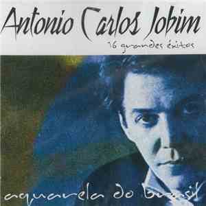 Antonio Carlos Jobim - Aquarela Do Brasil - 16 Grandes Éxitos