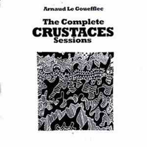 Arnaud Le Gouëfflec - The Complete Crustacés Sessions