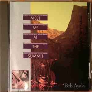 Bob Ayala - Meet Me At The Summit