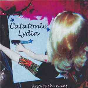 Catatonic Lydia - Despite The Ruins