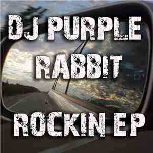 DJ Purple Rabbit - Rockin EP