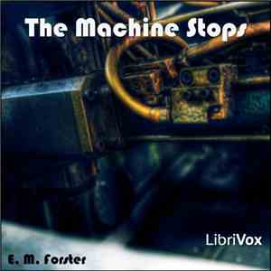 E. M. Forster - The Machine Stops (Version 2)
