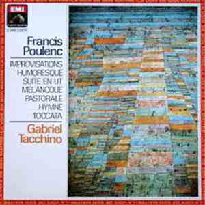 Francis Poulenc / Gabriel Tacchino - Improvisations / Humoresque / Suite En Ut / Melancolie / Pastorale / Hymne / Toccata