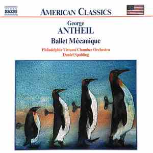 George Antheil - Philadelphia Virtuosi Chamber Orchestra, Daniel Spalding - Ballet Mécanique