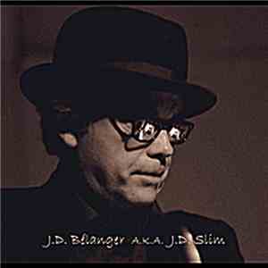 J.D. Bélanger A.K.A. J.D. Slim - J.D. Bélanger A.K.A. J.D. Slim