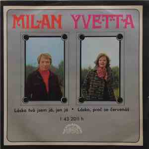 Milan, Yvetta - Láska Tvá Jsem Já, Jen Já ● Lásko, Proč Se Červenáš