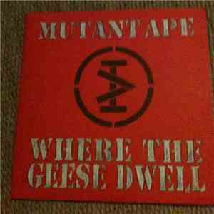 Mutant Ape - Where The Geese Dwell