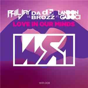 Phil Jay Vs Da Brozz Ft. Landon Gadoci - Love In Our Minds