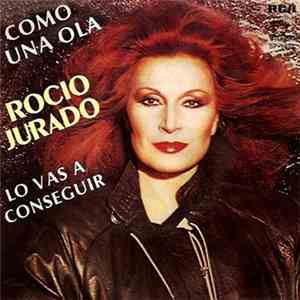 Rocio Jurado - Como Una Ola / Lo Vas A Conseguir