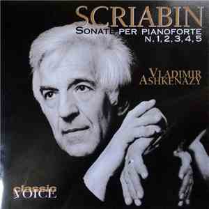 Scriabin, Vladimir Ashkenazy - Sonate Per Pianoforte N. 1,2,3,4,5