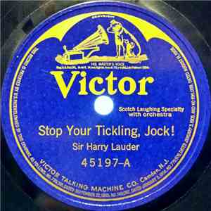 Sir Harry Lauder - Stop Your Tickling, Jock! / She Is My Rosie