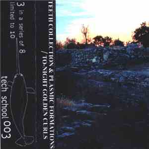 Teeth Collection & Plasmic Formations / To-Night Golden Curls - Greenville