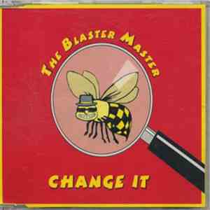 The Blaster Master - Change It