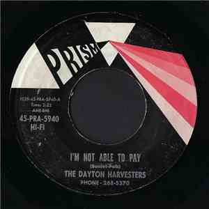 The Dayton Harvesters - I'm Not Able To Pay / Oh Lord I Need A Friend Like You