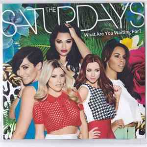 The Saturdays - What Are You Waiting For ?