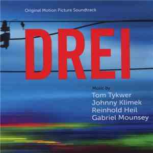 Tom Tykwer, Johnny Klimek, Reinhold Heil, Gabriel Mounsey - Drei - Original Motion Picture Soundtrack