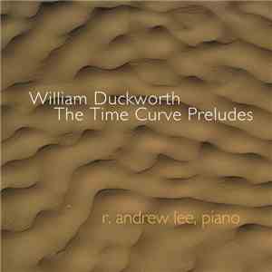 William Duckworth - R. Andrew Lee - The Time Curve Preludes