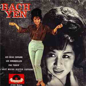 Bach Yen - Les Deux Copains / Les Hirondelles / Pas Touch' / Il Vaut Mieux Rester Copains