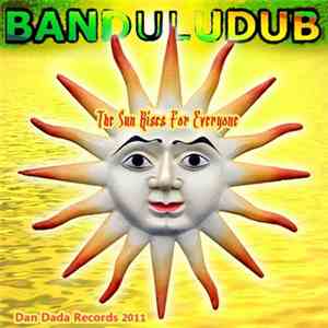 Bandulu Dub - The Sun Rises For Everyone