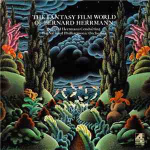 Bernard Herrmann - The Fantasy Film World Of Bernard Herrmann