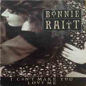 Bonnie Raitt - I Can't Make You Love Me