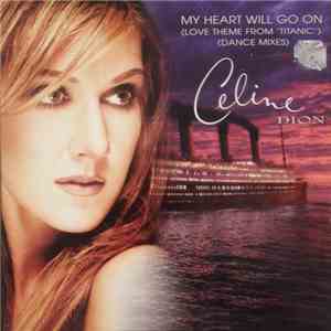Celine Dion - My Heart Will Go On (Love Theme From 'Titanic') (Dance Mixes)
