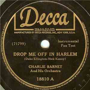 Charlie Barnet And His Orchestra - Drop Me Off In Harlem / Gulf Coast Blues