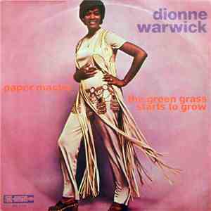 Dionne Warwick - Paper Mache / The Green Grass Starts To Grow