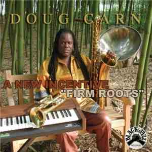 Doug Carn - A New Incentive "Firm Roots"