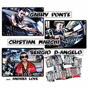 Gabry Ponte, Cristian Marchi, Sergio D'Angelo Feat. Andrea Love - Don't Let Me Be Misunderstood