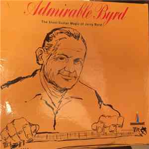 Jerry Byrd - Admirable Byrd - The Steel Guitar Magic Of Jerry Byrd