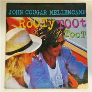 John Cougar Mellencamp - Rooty Toot Toot