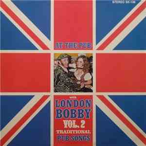 London Bobby - At The Pub With London Bobby Vol. 2