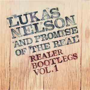 Lukas Nelson & Promise Of The Real - Reeler Bootlegs Vol. 1