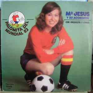 Mª Jesús Y Su Acordeón Con Orquesta y Coros - Palomita Del Mundial 82