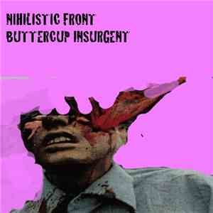 Nihilistic Front / Buttercup Insurgent - Untitled