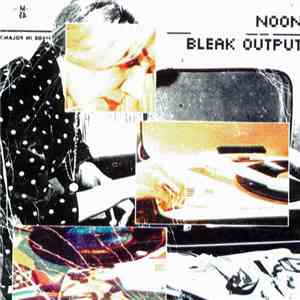 Noon - Bleak Output
