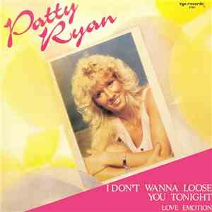 Patty Ryan - I Don't Wanna Loose You Tonight