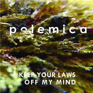 Polemica - Keep Your Laws Off My Mind