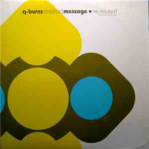 Q-Burns Abstract Message - Re-Routed (The Remixes Part One)