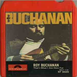 Roy Buchanan - That's What I Am Here For