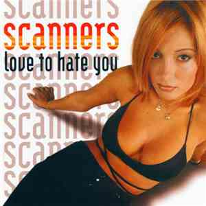 Scanners  - Love To Hate You