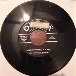 "Whoopee" John Wilfahrt And His Orchestra - When Otto Plays A Polka / Monday Night Schottische