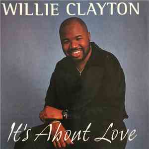 Willie Clayton - It's About Love