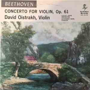 Beethoven, David Oistrakh, U.S.S.R. State Orchestra, Alexander Gauk - Concerto For Violin, Op. 61