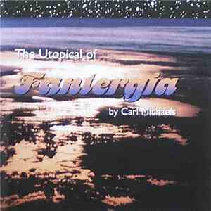 Carl Michaels  - The Utopical of Fantergia - A Musical Narrative
