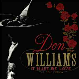 Don Williams - It Must Be Love: The Collection