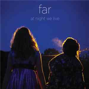 Far - At Night We Live